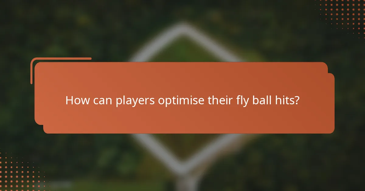 How can players optimise their fly ball hits?