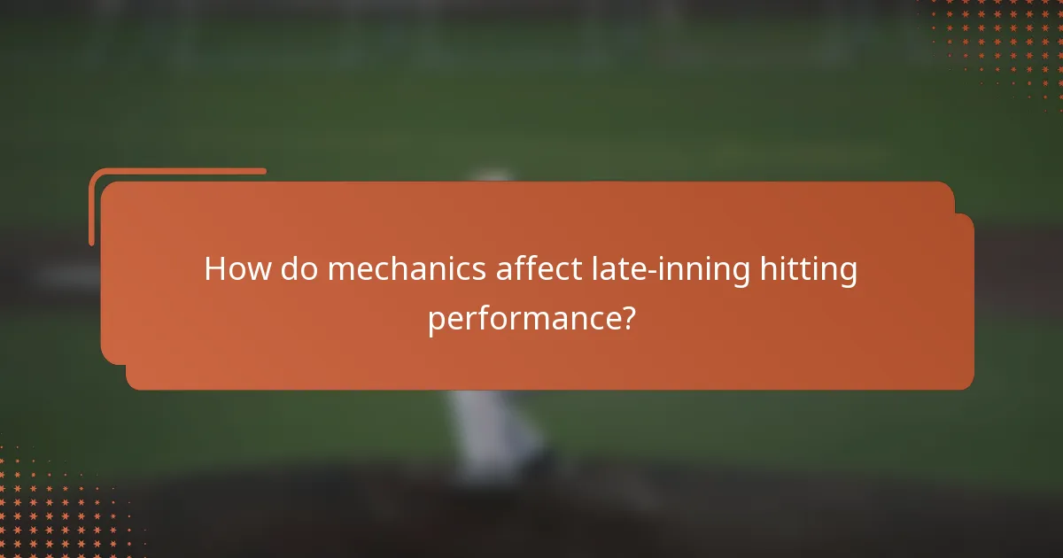 How do mechanics affect late-inning hitting performance?