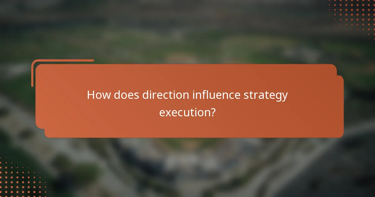 How does direction influence strategy execution?