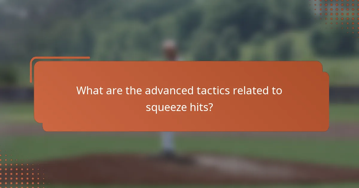 What are the advanced tactics related to squeeze hits?