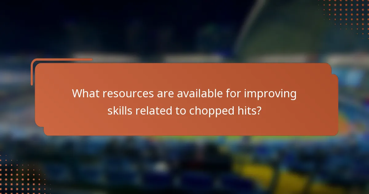 What resources are available for improving skills related to chopped hits?