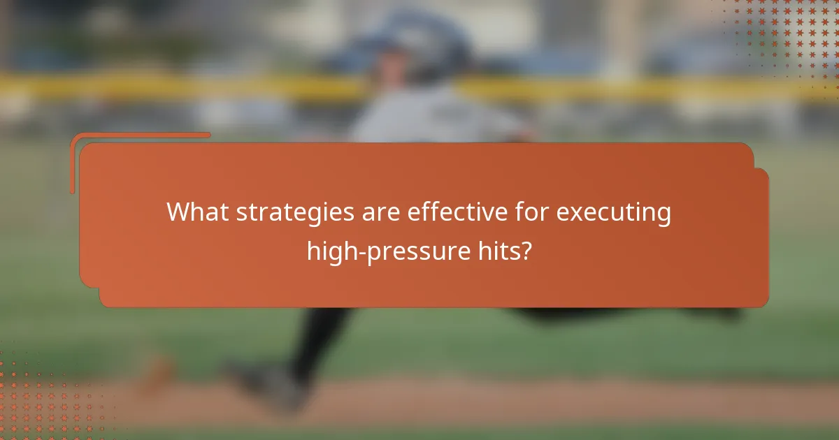What strategies are effective for executing high-pressure hits?