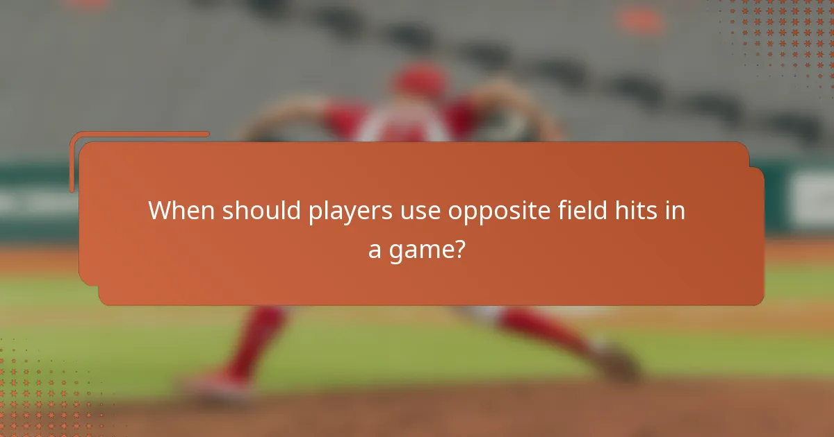 When should players use opposite field hits in a game?
