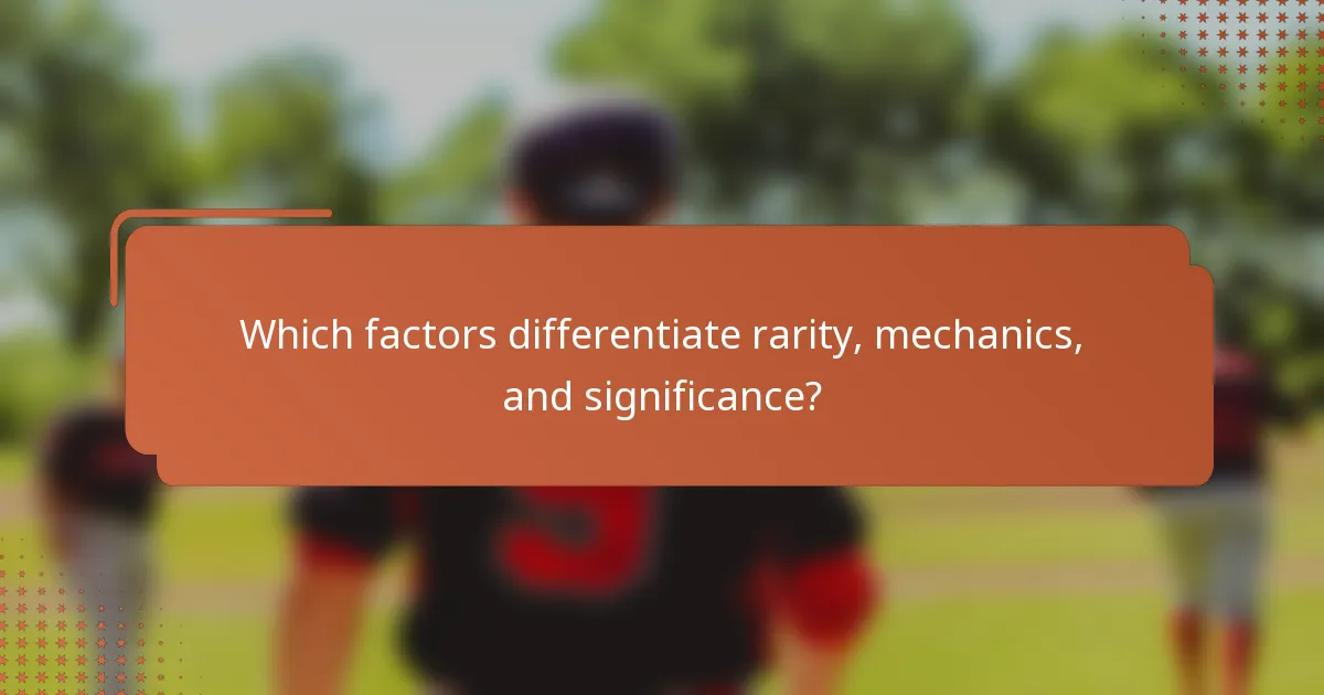Which factors differentiate rarity, mechanics, and significance?