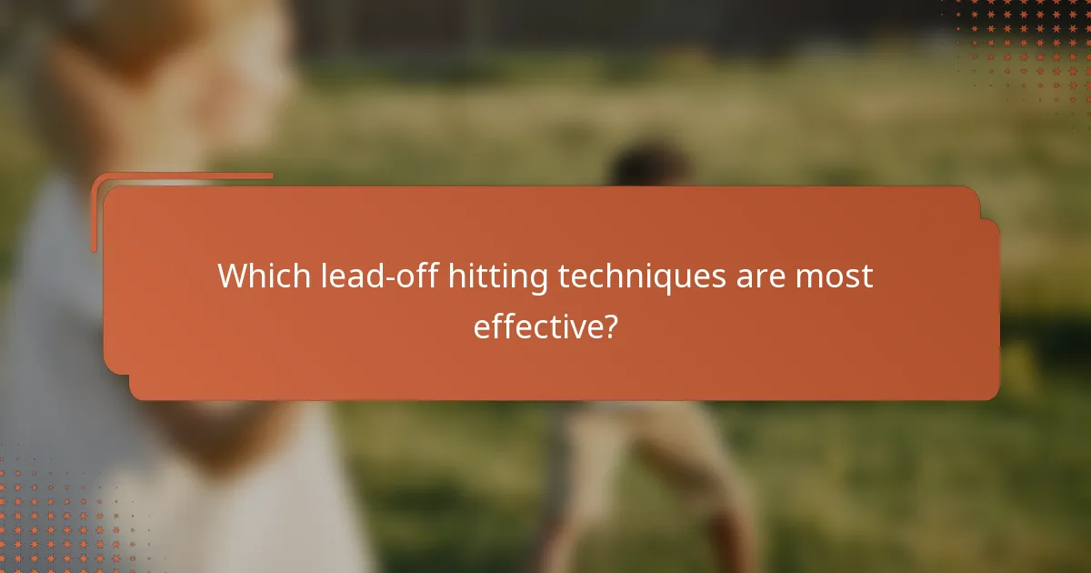 Which lead-off hitting techniques are most effective?