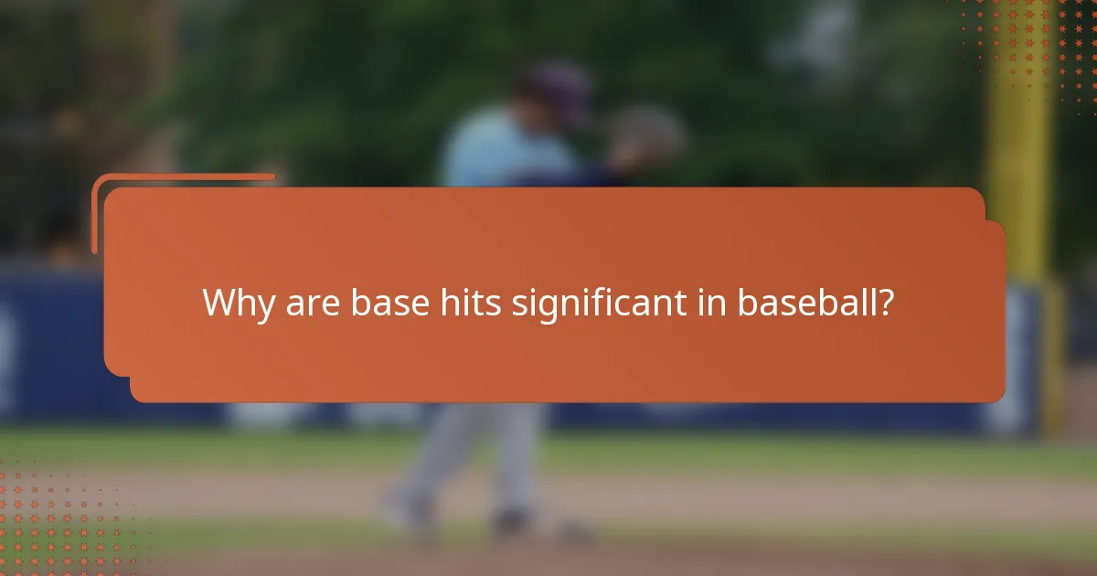 Why are base hits significant in baseball?