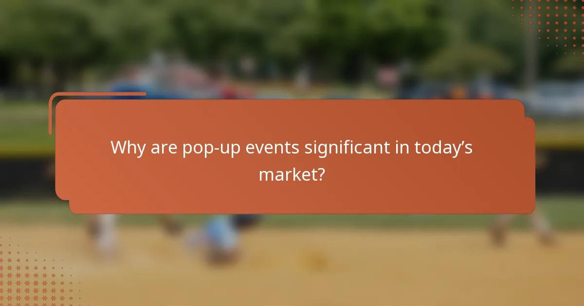 Why are pop-up events significant in today’s market?